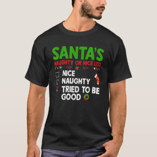 Santa s Naughty Or Nice List Tried To Be Good Chri T-Shirt
