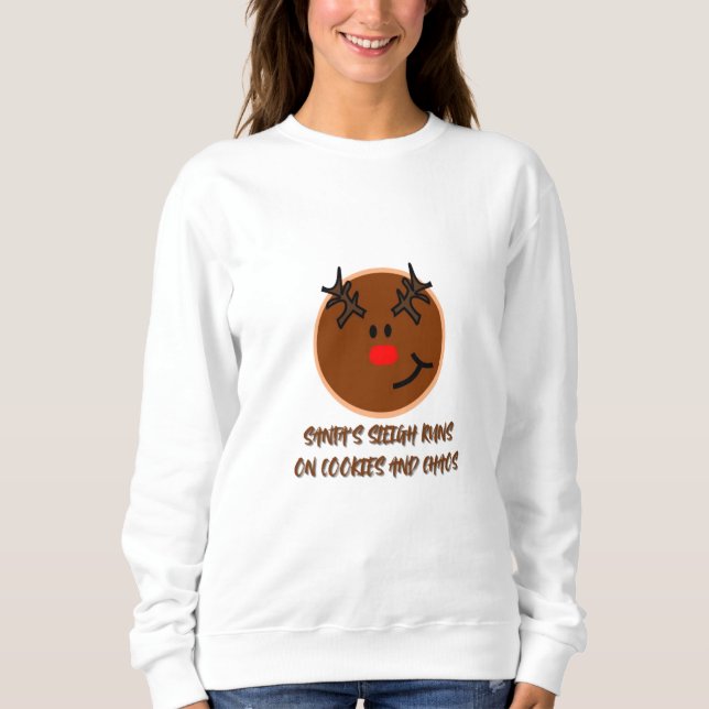 Santa’s Sleigh Runs on Cookies and Chaos - Funny  Sweatshirt (Front)