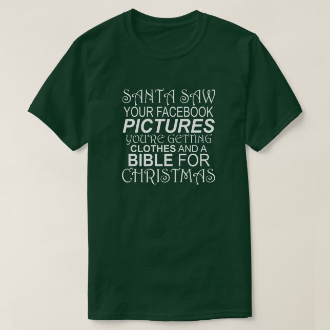 SANTA SAW YOUR FACEBOOK PICTURES CLOTHES AND BIBLE T-Shirt (Design Front)
