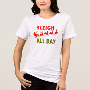 Santa Sayings Sleigh all day Cute Womens Christmas Tri-Blend Shirt