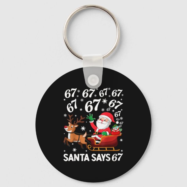 Santa Says 67 Funny Christmas Six Seven Meme Holid Keychain (Front)