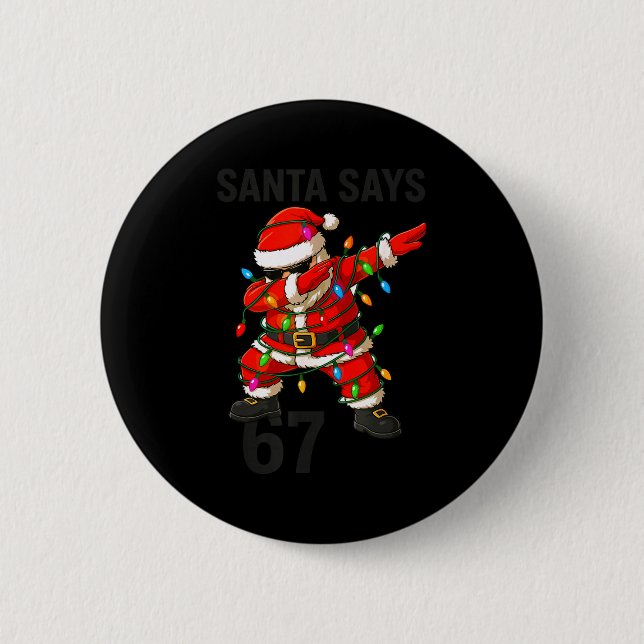 Santa Says 67 Funny Christmas Trend  Button (Front)