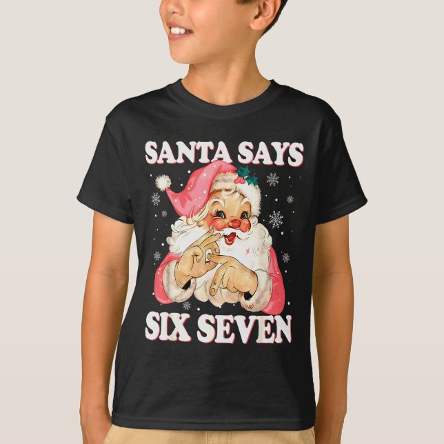 Santa Says 6 7 Six Seven Gen Z Alpha Meme Slang Ch T-Shirt (Front)
