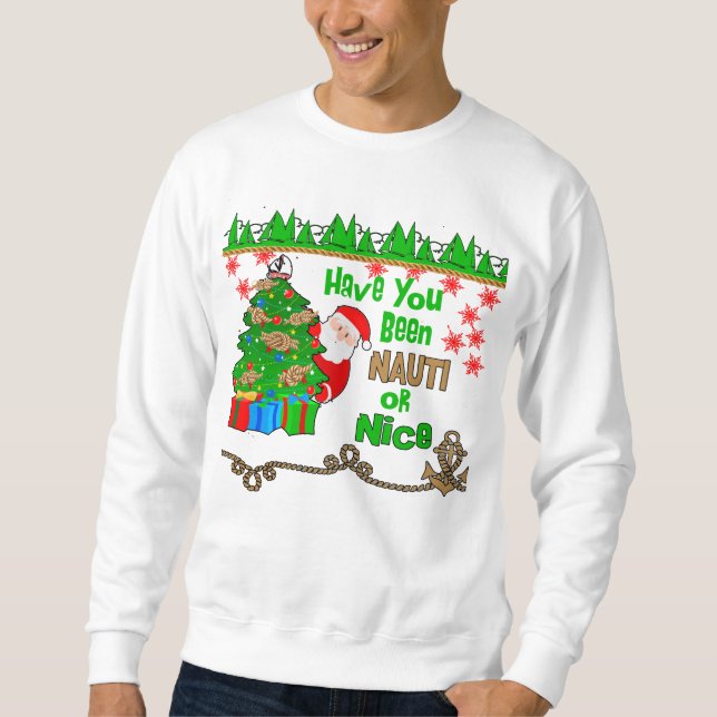 Santa says Have You Been Nauti or Nice Christmas Sweatshirt (Front)