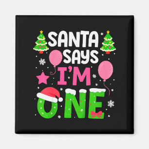 Santa Says I’m One Years 1st Birthday Toddler Girl Magnet