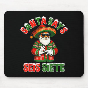 Santa Says Seis Siete 6 7 Meme Christmas Mexican S Mouse Pad