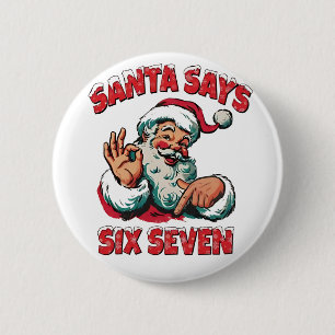 Santa Says Six Seven 6 7 Christmas Santa Claus Button