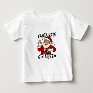 Santa Says Six Seven 6 7 Funny Brainrot Christmas Baby T-Shirt