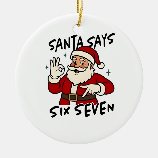 Santa Says Six Seven 6 7 Funny Brainrot Christmas Ceramic Ornament (Front)