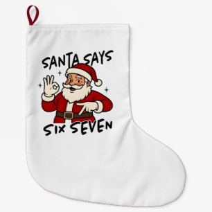 Santa Says Six Seven 6 7 Funny Brainrot Christmas Large Christmas Stocking