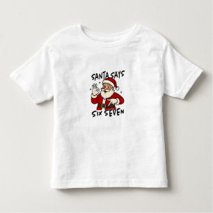 Santa Says Six Seven 6 7 Funny Brainrot Christmas Toddler T-shirt