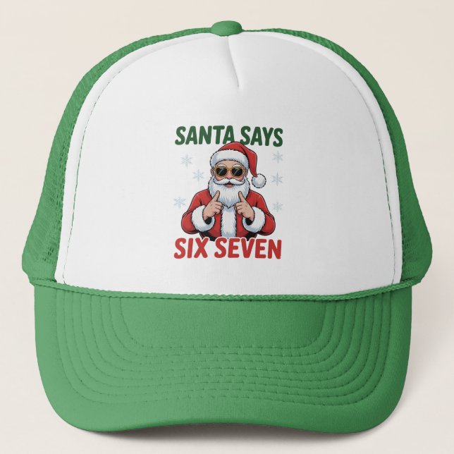 Santa Says Six Seven 6 7 Funny Christmas Quote Trucker Hat (Front)