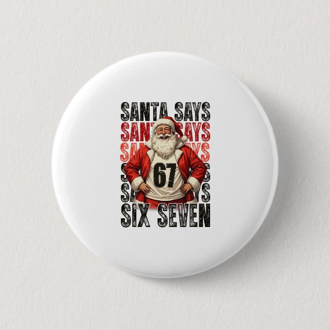 Santa Says Six Seven  Button (Front)