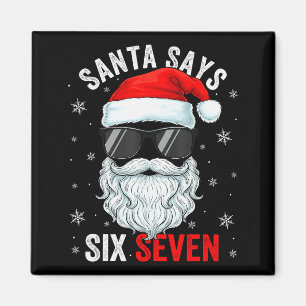 Santa Says Six Seven Christmas Boys Men Funny Meme Magnet