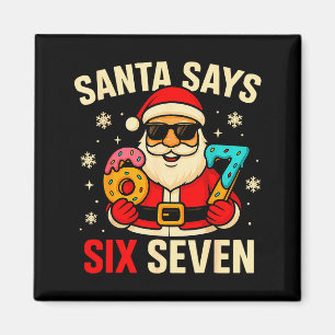 Santa Says Six Seven Funny 67 Meme Christmas Boys Magnet