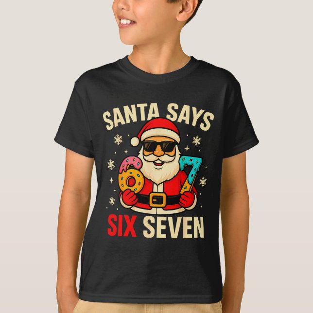 Santa Says Six Seven Funny 67 Meme Christmas Boys  T-Shirt (Front)
