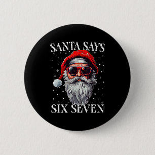 Santa Says Six Seven Funny Christmas Boys 67 Meme  Button