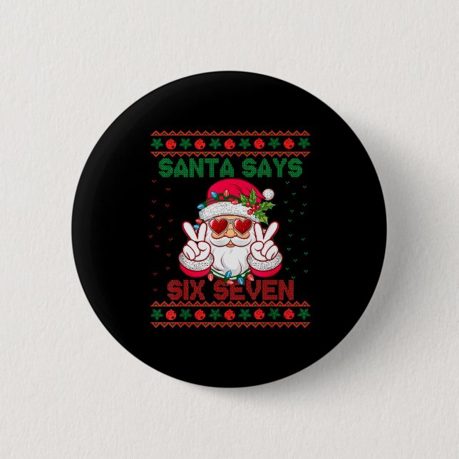 Santa Says Six Seven Ugly Christmas Sweater 67 Mem Button (Front)