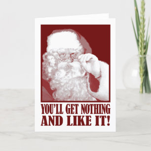 Santa Says You’ll Get Nothing, And Like It! Holiday Card