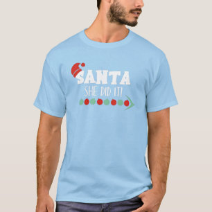 Santa She Did It T-Shirt