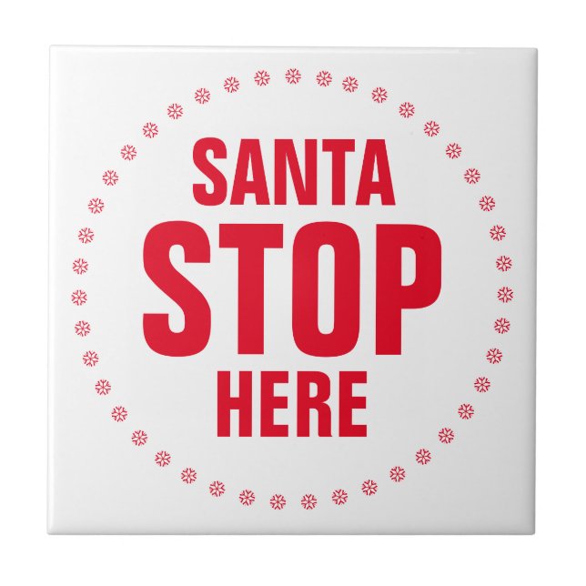 Santa Stop Here red and white cute funny Ceramic Tile (Front)