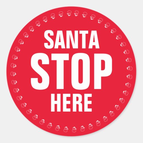 Santa Stop Here red white cute funny Classic Round Sticker