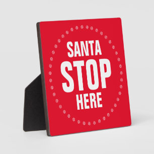 Santa Stop Here red & white cute funny Plaque