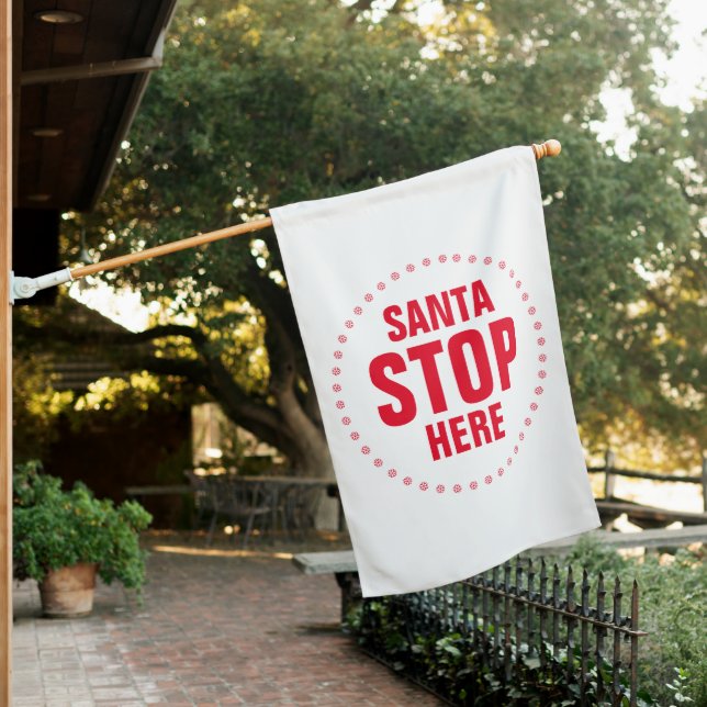 Santa Stop Here red white modern funny cute House Flag (In SItu)
