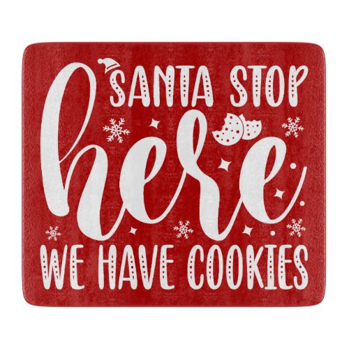 Santa stop here we have cookies cutting board