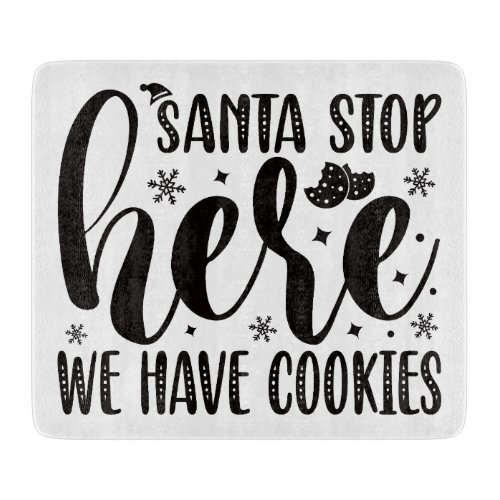 Santa stop here we have cookies cutting board