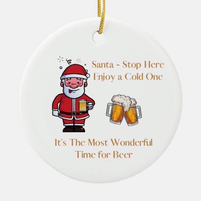 Santa Stop Here with a beer on a  Ceramic Ornament (Front)