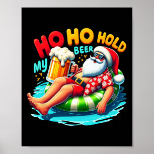 Santa Sungles Ho Ho Hold My Beer Christmas In July Poster