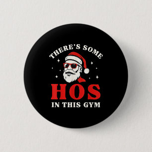 Santa There's Some Hos In This Gym Button