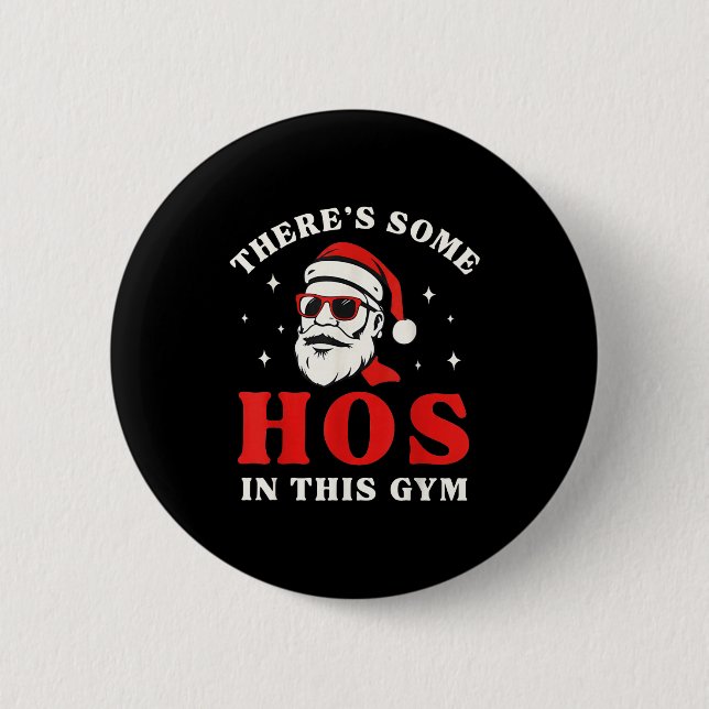 Santa There's Some Hos In This Gym  Button (Front)