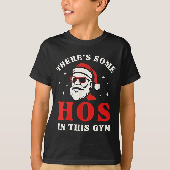 Santa There's Some Hos In This Gym  T-Shirt (Front)