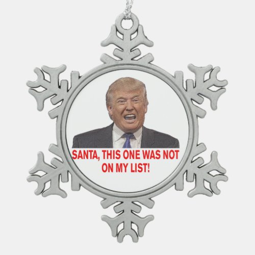 Santa Trump was not on my list Snowflake Pewter Christmas Ornament