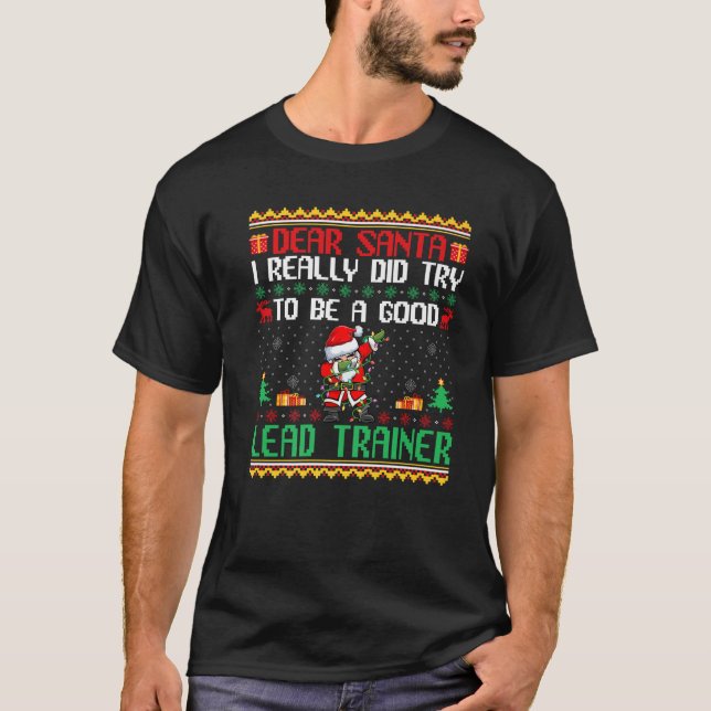 Santa Try to Be a Good Lead Trainer Funny Christma T-Shirt (Front)
