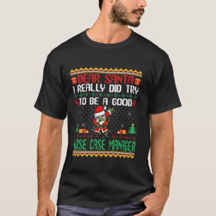 Santa Try to Be a Good Nurse Case Manager Funny Ch T-Shirt