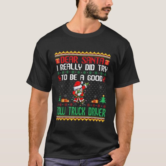 Santa Try to Be a Good Tow Truck Driver Funny Chri T-Shirt (Front)