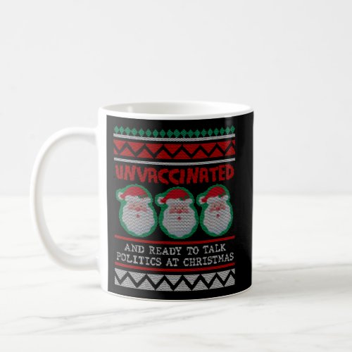 Santa Unvaccinated And Ready To Talk Politics At Coffee Mug