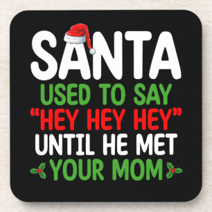 Santa Used To Say Hey Until He Met Your Mom Beverage Coaster