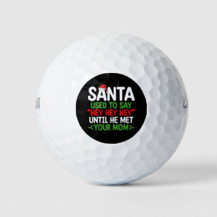 Santa Used To Say Hey Until He Met Your Mom Golf Balls