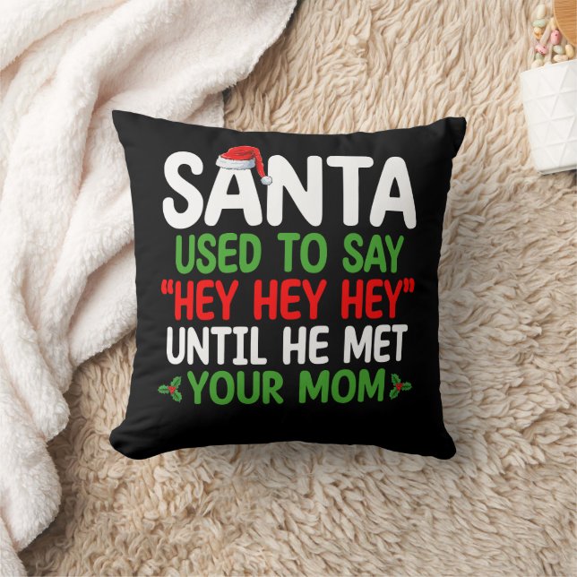 Santa Used To Say Hey Until He Met Your Mom Throw Pillow (Blanket)