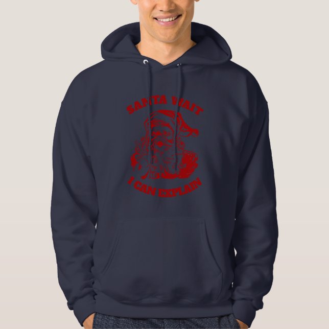 Santa Wait I Can Explain Christmas Humor Hoodie (Front)