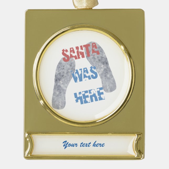 Santa Was Here Gold Plated Banner Ornament (Front)