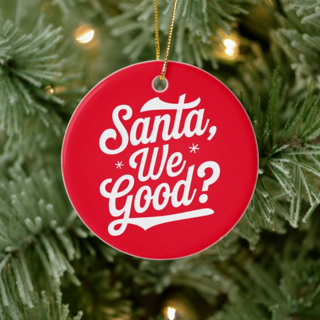 Santa We Good? Christmas Gift For Him For Her  Ceramic Ornament (Tree)