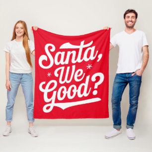 Santa We Good? Christmas Gift For Him For Her Fleece Blanket