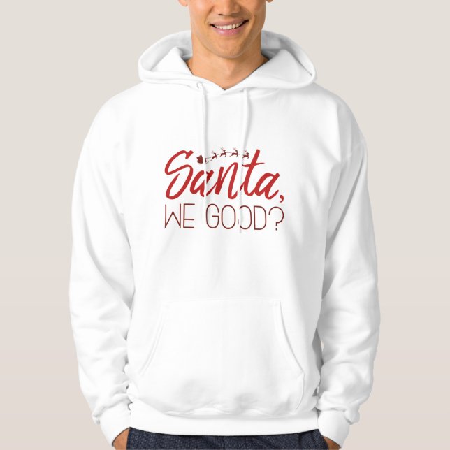 Santa, We Good? Hoodie (Front)