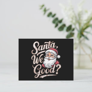 Santa We Good? Kids Christmas Funny Xmas Holiday Postcard