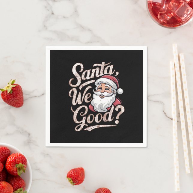 Santa We Good? Kids Christmas Funny Xmas Napkins (Insitu)